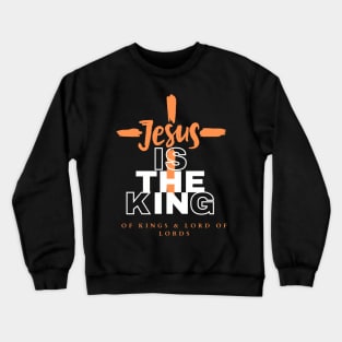 Jesus is The King of Kings Christian Crewneck Sweatshirt